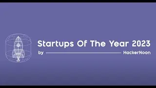 Vote Now on Startups of the Year 2023, Presented by HackerNoon