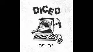 DICED - DEMO?