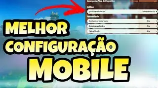 MELHOR CONFIGURAÇÃO PARA JOGAR (MOBILE) - GENSHIN IMPACT