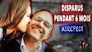 LES DISPARUS DE MIREPOIX : UN PÈRE ET SA FILLE DISPARUS PENDANT 6 MOIS