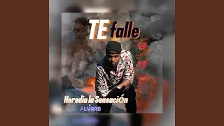 Te fallé (feat. Heredia la sensación ft Albaro)