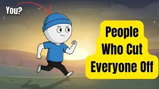 The Psychology of People Who Cut Everyone Off