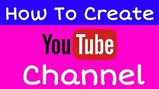 How To Create YouTube Channel | Full Tutorial Guide To Create YouTube Channel