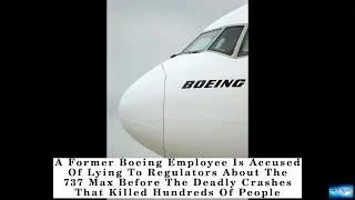 A Former Boeing Employee Is Accused Of Lying To Regulators About The 737 Max Before The Deadly Crash