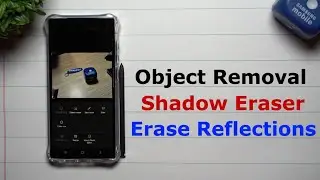 Erase Objects, Remove Shadows & Reflections - One UI 5.1