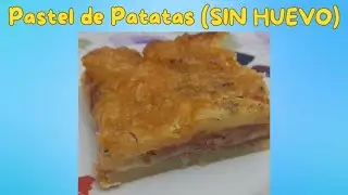 Pastel de Patatas SIN HUEVO