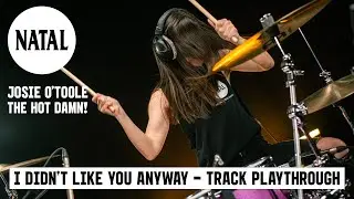 Josie O'Toole of The Hot Damn! | 'I Didn't Like You Anyway' Zenith Drum Playthrough | Natal Drums