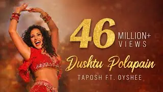 DUSHTU POLAPAIN | TAPOSH feat. SUNNY LEONE | OYSHEE