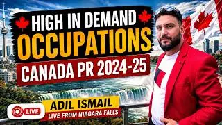 CANADA PR 2024-25: HIGH IN DEMAND OCCUPATIONS | LOW CRS | LOW IELTS | ADIL ISMAIL FROM NIAGARA FALLS