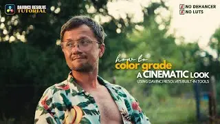 How to Color Grade a Cinematic Look in DaVinci Resolve (No LUTs, No Plugins) 