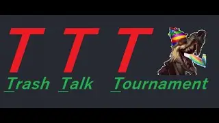 #1 TwitchEvent (TTT) TrashTalkTournament - Zusammenfassung !