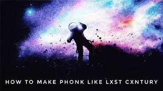 Первое видео с голосом! HOW TO MAKE PHONK LIKE @LXSTCXNTURY555