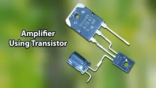 How To Use Transistor As An Amplifier Circuit   Full Tutorial