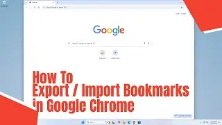 How To Export / Import Bookmarks in Google Chrome