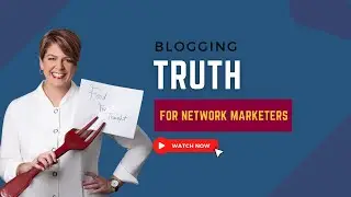 Blogging Truth for Network Marketers