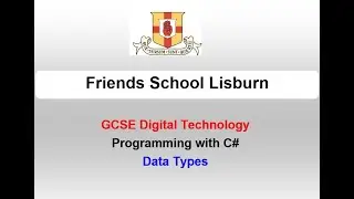 GCSE Digital Technology: Programming with C#- Data Types