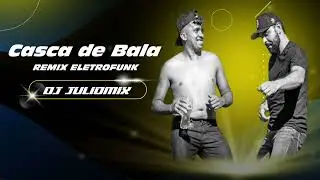 CASCA DE BALA REMIX (DJ JULIOMIX )