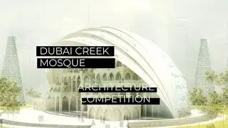 How I Designed the Dubai Creek Mosque | Design Competition Entry (Narrated)