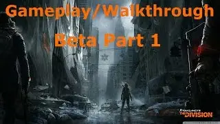 The Division Beta Gameplay Walkthrough Part 1 - Base of Operations