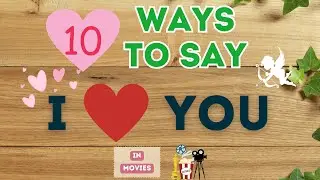 10 WAYS to say "I ❤️ you" | IN MOVIES