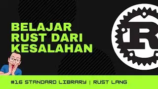 #️⃣ 16 Standard Library Bagian 3 | Belajar Rust dari Kesalahan | Rust Lang Indonesia