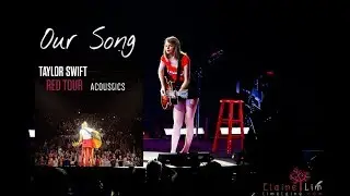 Our Song (Live Red Tour Acoustics) Audio