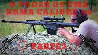 O PODER DE UMA ARMA .50 (CALIBRE 50) - PARTE 2