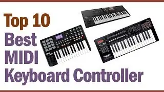Best MIDI Keyboard Controller 2019-2020 || Top 10 Best MIDI Keyboard Controller