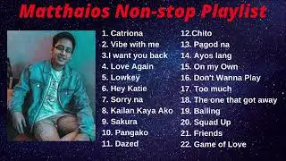 Matthaios Non stop Playlist 🎵