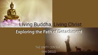 Living Buddha, Living Christ | Exploring the Path of Detachment | Full Lesson