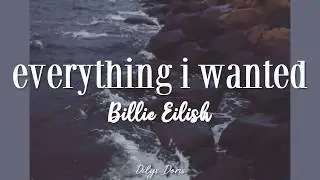 everything i wanted - Billie Eilish (Lyrics Video)