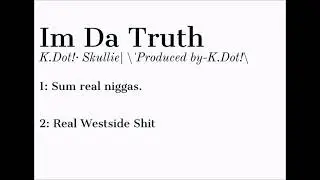 K.Dot! Ft Skullie-Im Da Truth(Produced by K.Dot!)