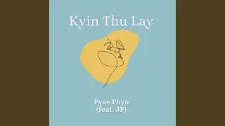 Kyin Thu Lay (feat. Win Htet Aung(JP))