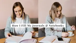 How I Fill My Journals + Notebooks | JOURNALING ADVICE