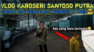 vlog di Karoseri santoso putra, sudah ada kemajuan ternyata.