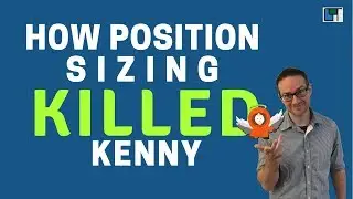 How Position Sizing KILLED KENNY
