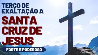 Terço de Exaltação a Santa Cruz de Jesus
