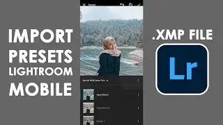 Cara Import Presets Lightroom Mobile (XMP File)