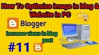 how to optimize image in blogger | image optimization for blogger | how to optimize image in blogger