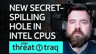 New Secret-Spilling Hole in Intel CPUs | AT&T ThreatTraq
