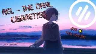 [OSUMANIA 4K] REL - THE ORAL CIGARETTES - FULL COMBO 4'55🌟 99'62% ACCURACY
