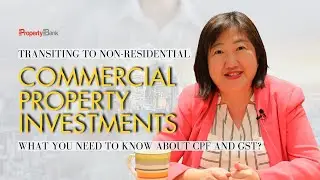 Transiting to Commercial/Industrial Property Investment in Singapore | CPF & GST Insights 2024