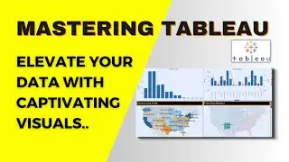 Elevate Your Data with Captivating Visuals | Visualizing Data with Tableau
