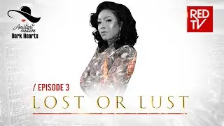 ASSISTANT MADAMS / DARK HEARTS / EP 3 / LOST OR LUST