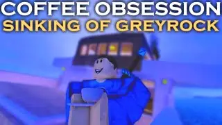 Coffee Obsession! | Sinking Of Greyrock | With Ben and Jlkillen