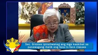 Secretary  Briones ipinaliwanag ang mga kaakibat sa panawagang ibalik ang face to face classes