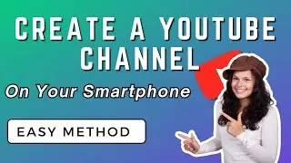 How to create a youtube Channel  on your smartphone