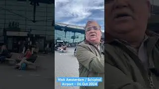 Visit Amsterdam / Schiphol AirPort - 06 Oct 2024