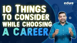 Ten Things To Consdier While Choosing a Career |  Edure Learning