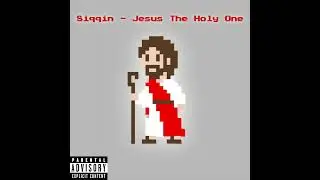 Siqqin - Jesus The Holy One